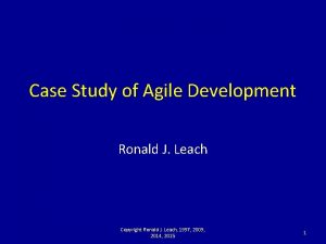 Case Study of Agile Development Ronald J Leach