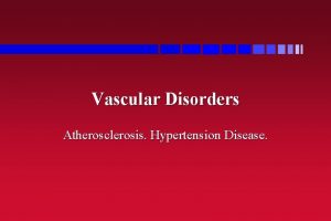 Vascular Disorders Atherosclerosis Hypertension Disease Blood Vessels Arterial