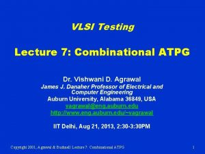 VLSI Testing Lecture 7 Combinational ATPG Dr Vishwani