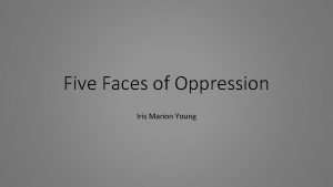 Young five faces of oppression