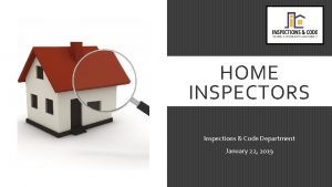 HOME INSPECTORS Inspections Code Department January 22 2019