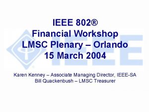 IEEE 802 Financial Workshop LMSC Plenary Orlando 15