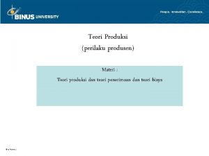 Teori Produksi perilaku produsen Materi Teori produksi dan