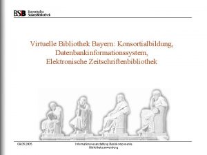 Virtuelle Bibliothek Bayern Konsortialbildung Datenbankinformationssystem Elektronische Zeitschriftenbibliothek 09