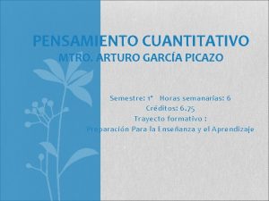 PENSAMIENTO CUANTITATIVO MTRO ARTURO GARCA PICAZO Semestre 1