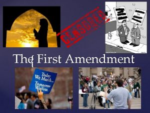 The First Amendment Congress shall make no law