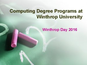 Computing Degree Programs at Winthrop University Winthrop Day