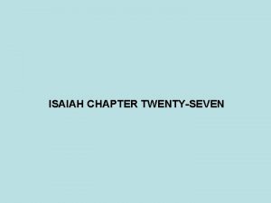 ISAIAH CHAPTER TWENTYSEVEN JONAH JOEL HOSEA MICAH AMOS