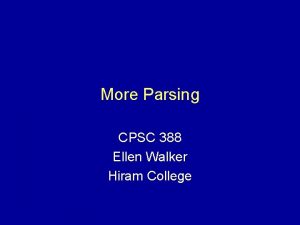 More Parsing CPSC 388 Ellen Walker Hiram College