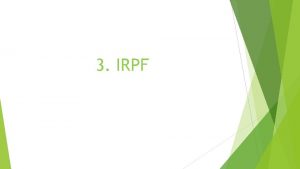 3 IRPF IRPF Conceptos Generales El IRPF creado