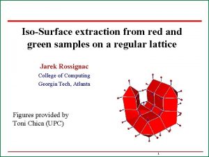 IsoSurface extraction from red and green samples on