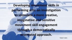 Developing movement skills in performing arts an investigation