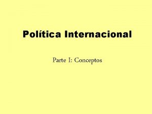 Poltica Internacional Parte I Conceptos El sistema internacional