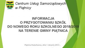 Centrum Usug Samorzdowych w Pitnicy INFORMACJA O PRZYGOTOWANIU