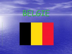 BELGIE Zkladn daje Oficiln nzev Belgick krlovstv Rozloha