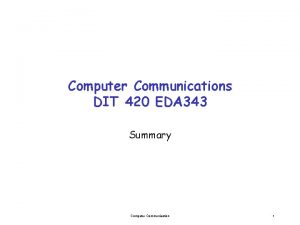 Computer Communications DIT 420 EDA 343 Summary Computer