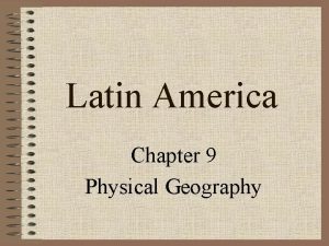 Latin America Chapter 9 Physical Geography Latin American