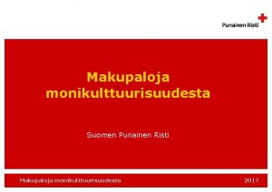 Makupaloja monikulttuurisuudesta Suomen Punainen Risti Makupaloja monikulttuurisuudesta 2017