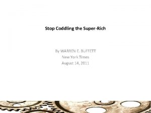 Stop Coddling the SuperRich By WARREN E BUFFETT