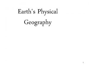 Earths Physical Geography 1 Our Planet the Earth