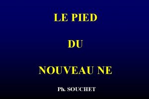 LE PIED DU NOUVEAU NE Ph SOUCHET LE