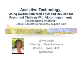 Assistive Technology Using Switchactivated Toys and Devices for