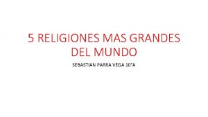 5 RELIGIONES MAS GRANDES DEL MUNDO SEBASTIAN PARRA