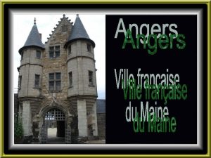 Angers classe Ville dArt et dHistoire Angers est