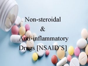 Nonsteroidal Antiinflammatory Drugs NSAIDS Q What are nonsteroidal