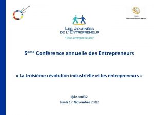 5me Confrence annuelle des Entrepreneurs La troisime rvolution