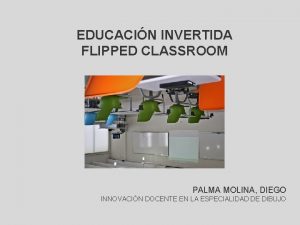 EDUCACIN INVERTIDA FLIPPED CLASSROOM PALMA MOLINA DIEGO INNOVACIN