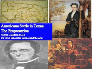 Americans Settle in Texas The Empresarios Wayne Davidson