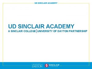 UD SINCLAIR ACADEMY A SINCLAIR COLLEGE UNIVERSITY OF