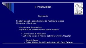 Il Positivismo Sommario Caratteri generali e contesto storico