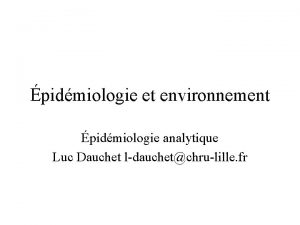 pidmiologie et environnement pidmiologie analytique Luc Dauchet ldauchetchrulille