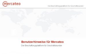 Die Beschaffungsplattform fr Geschftskunden Benutzerhinweise fr Mercateo Der