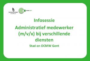 Infosessie Administratief medewerker mvx bij verschillende diensten Stad