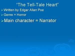 The TellTale Heart Written by Edgar Allan Poe