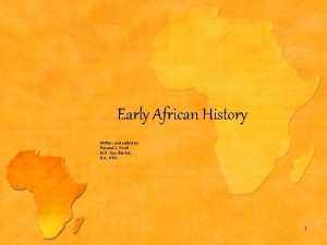 Early African History Written and edited by Randall