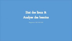 Etat des lieux Analyse des besoins Programme CLE