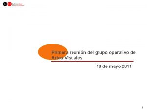 Primera reunin del grupo operativo de Artes Visuales