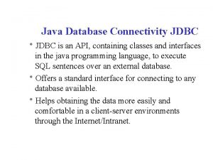 Java Database Connectivity JDBC is an API containing