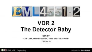 VDR 2 The Detector Baby Team 511 Karli