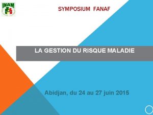 SYMPOSIUM FANAF LA GESTION DU RISQUE MALADIE Abidjan