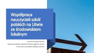 Wsppraca nauczycieli szk polskich na Litwie ze rodowiskiem