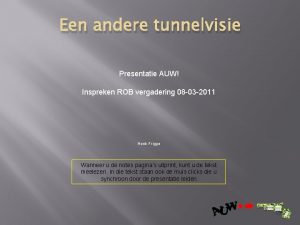 Een andere tunnelvisie Presentatie AUW Inspreken ROB vergadering