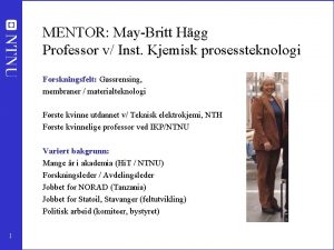 MENTOR MayBritt Hgg Professor v Inst Kjemisk prosessteknologi