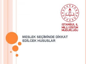 MESLEK SEMNDE DKKAT EDLCEK HUSUSLAR Meslek seimi hayatmzdaki