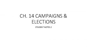 CH 14 CAMPAIGNS ELECTIONS STUDENT NOTES 2 Step