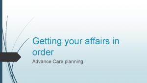 Getting your affairs in order Advance Care planning